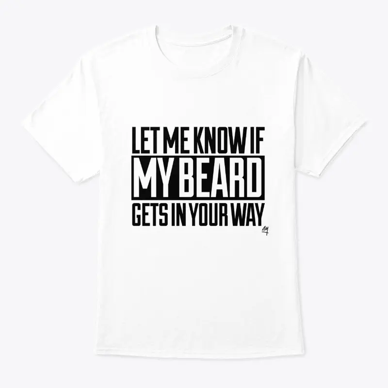 Let Me Know If My Beard White T-Shirt